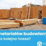 Przed nami kolejna fala hossy na rynku materiałów budowlanych?